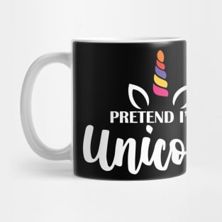 Pretend I'm A Unicorn Mug